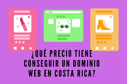 ¿QUÉ PRECIO TIENE CONSEGUIR UN DOMINIO WEB EN COSTA RICA