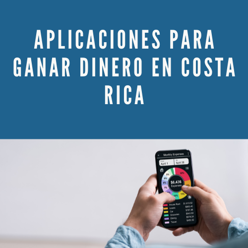 Aplicaciones para ganar dinero en Costa Rica [2022]