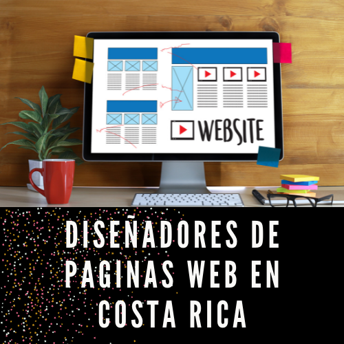 Diseñadores De Paginas Web En Costa Rica [2023]