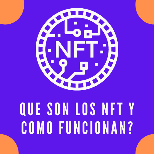 Que son los NFT y como funcionan?